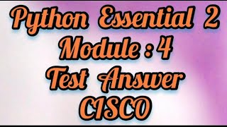 Python Essential 2. Module : 4 (full test answer)CISCO