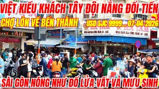 SÀI GÒN NÓNG NHƯ ĐỔ LỬA VẤT VẢ CUỘC SỐNG MƯU SINH , SỐC GIÁ VÀNG ĐÔ LA CHỢ BẾN THÀNH HÔM NAY