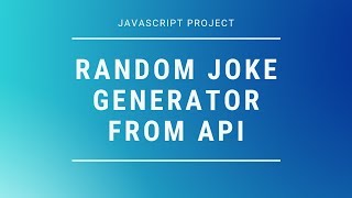 Random Joke Generator Project In 2019 | JAVASCRIPT AND AJAX