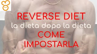 REVERSE DIET | La dieta dopo la dieta | COME IMPOSTARLA