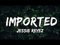 Jessie Reyez - Imported (Lyrics / Lyric Video) ft. JRM  | Lyrics Rhythm