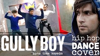 Apna Time Aayega | Gully Boy | Ranveer Singh & Alia Bhatt | DIVINE | DANCE COVER