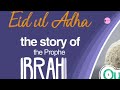 Eid Ul Adha & The Story Of The Prophet Ibrahim (As) @hijabiqueen8877