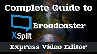 Express Video Editor Tutorial | Complete Guide to XSplit Broadcaster