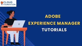 Adobe Experience Manager Tutorial | Adobe Experience Manager Overview | Adobe | Cloudfoundation
