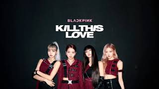 Blackpink - Kill This Love Mp3 Audio