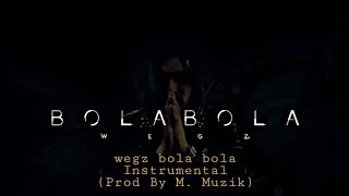 Wegz - Bola Bola Instrumental | ويجز - بولا بولا (موسيقي) ( Prod By.  M. Muzik )
