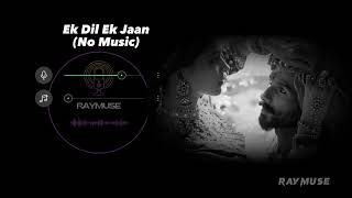 Ek Dil Ek Jaan (Without Music Vocals Only) | Padmaavat | Raymuse