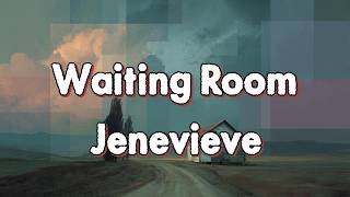 Jenevieve -Waiting Room(Lyrics) feat. Jordan Ward