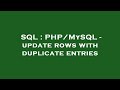 SQL : PHP/MySQL - update rows with duplicate entries