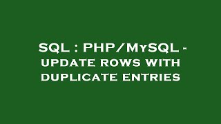 SQL : PHP/MySQL - update rows with duplicate entries