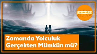 Zamanda Yolculuk Gerçekten Mümkün mü?