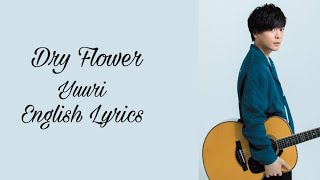 Dry Flower - Yuuri (THE FIRST TAKE Version) 【English & Romaji Lyrics】