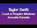 Taylor Swift - I Look in People's Windows (Acoustic Karaoke)