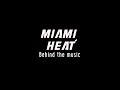 Miami Heat - Behind The Music