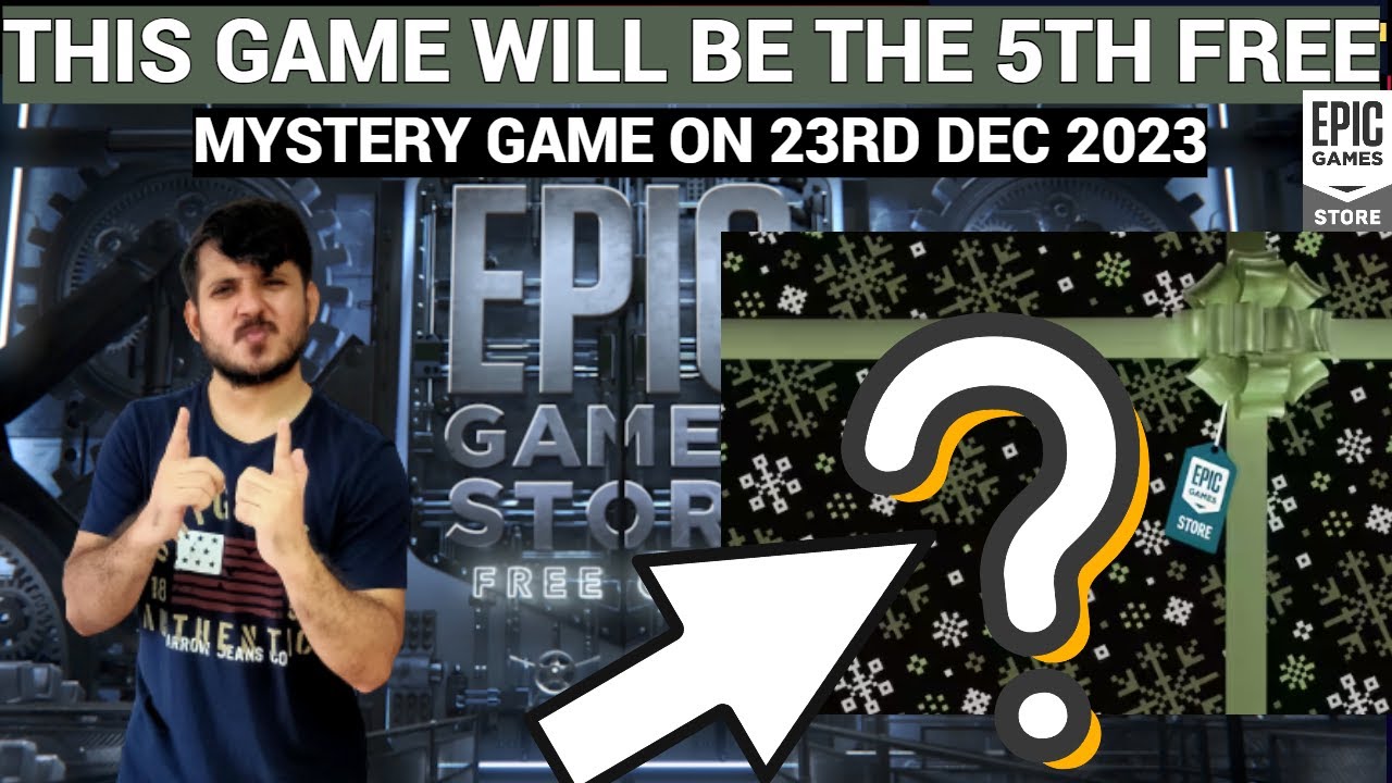 EXPECTED 5TH FREE MYSTERY GAME ON DEC 23 | EPIC GAMES MYSTERY GAME 2023 ...