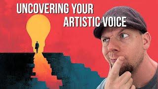 Uncovering Your Artistic Voice