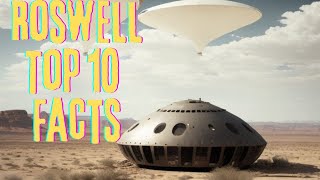 Top 10 Unearthed Facts About Roswell