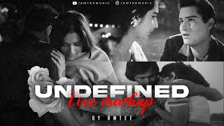 Undefined Love Mashup | Amtee | Bollywood Lofi | Jhoom | Kabira | Teri Ore | Baarish Lete Aana