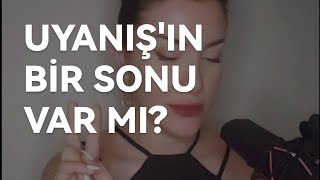 Uyanış ve Dönüşümün Bir Sonu Var Mı?