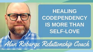 Healing Codependency Is More Than Self-Love