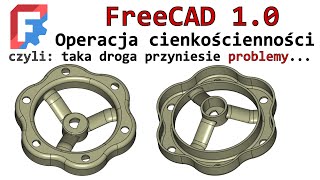 [450] FreeCAD 1.0 - cienkościenność - jak zacząć przygotowanie modelu | poradnik | tutorial | PL