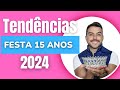 TENDENCIAS 2024 PARA FESTAS DE QUINZE ANOS