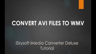 Convert AVI to WMV on Windows/Mac- iMedia Converter Deluxe