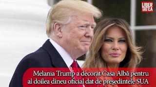 Melania Trump a decorat Casa Albă pentru al doilea dineu oficial dat de președintele SUA