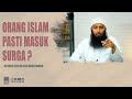 ORANG ISLAM PASTI MASUK SURGA ? | USTADZ SYAFIQ RIZA BASALAMAH