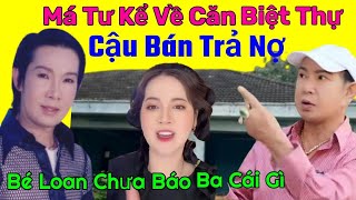 💚 MÁ TƯ Kể Lịch Sự Căn Biệt Thự Của Cố NSƯT VL Bán Trả Nợ Mất Ăn Mất Ngủ