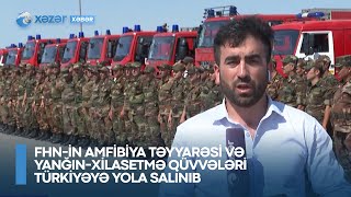 FHN-in amfibiya təyyarəsi və yanğın-xilasetmə qüvvələri Türkiyəyə yola salınıb