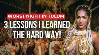 My Biggest Mistakes Navigating Tulum's Nightlife (Avoid These!)