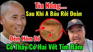 34: Tin Cực Nóng Sau Ngày Anh Báu Rời Đoàn,Đêm Hôm Đó Cổ Thầy MT Có Hai Vết Tím Bầm