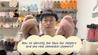 How to identify the faux fur slippers and  real sheepskin slippers