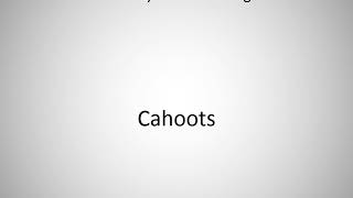 How to say Cahoots in English?