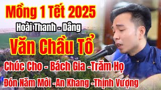 Mồng 1 Tết- Hoài Thanh/Dâng-Văn Chầu Tổ/Tưởng Nhớ Gia Tiên/ Chúc Cho Bách Gia Trăm Họ Vạn Sự an lành