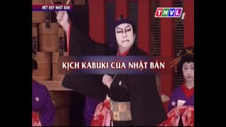 Nét đẹp Nhật Bản - Kịch Kabuki của Nhật Bản || Khám Phá Nhật Bản