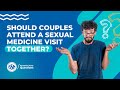 What are the benefits in having couples come to a sexual medicine visit together?