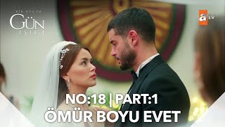 Bir Küçük Gün Işığı 18. Bölüm | Part 1 ''Her şeye rağmen evet!''