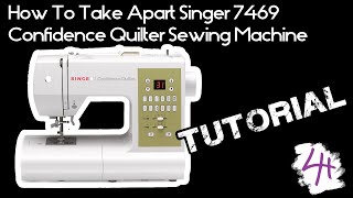 How To Take Apart Singer 7469 Confidence Quilter Sewing Machine (7422, 7442, 7444, 7462, 7467, 7470)