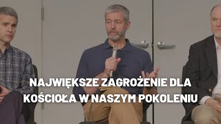 Największe zagrożenie dla Kościoła w naszym pokoleniu - Paul Washer