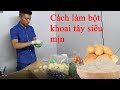 Cách làm bột khoai tây siêu mịn, màu đẹp, nguyên dinh dưỡng