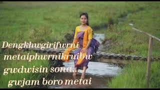 Dengkhwgirifwrni metaiphwrnikruibw gwdwisin sona..old bodo song