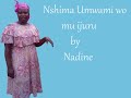 NADINE_-_NSHIMA UMWAMI+WOWE NTUJYA UHEMUKA