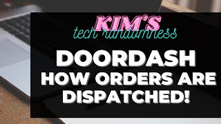 Doordash - How they dispatch orders, pick the best Dasher in 2023!