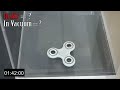 how long can a fidget spinner spin in a vacuum chamber will it spin forever