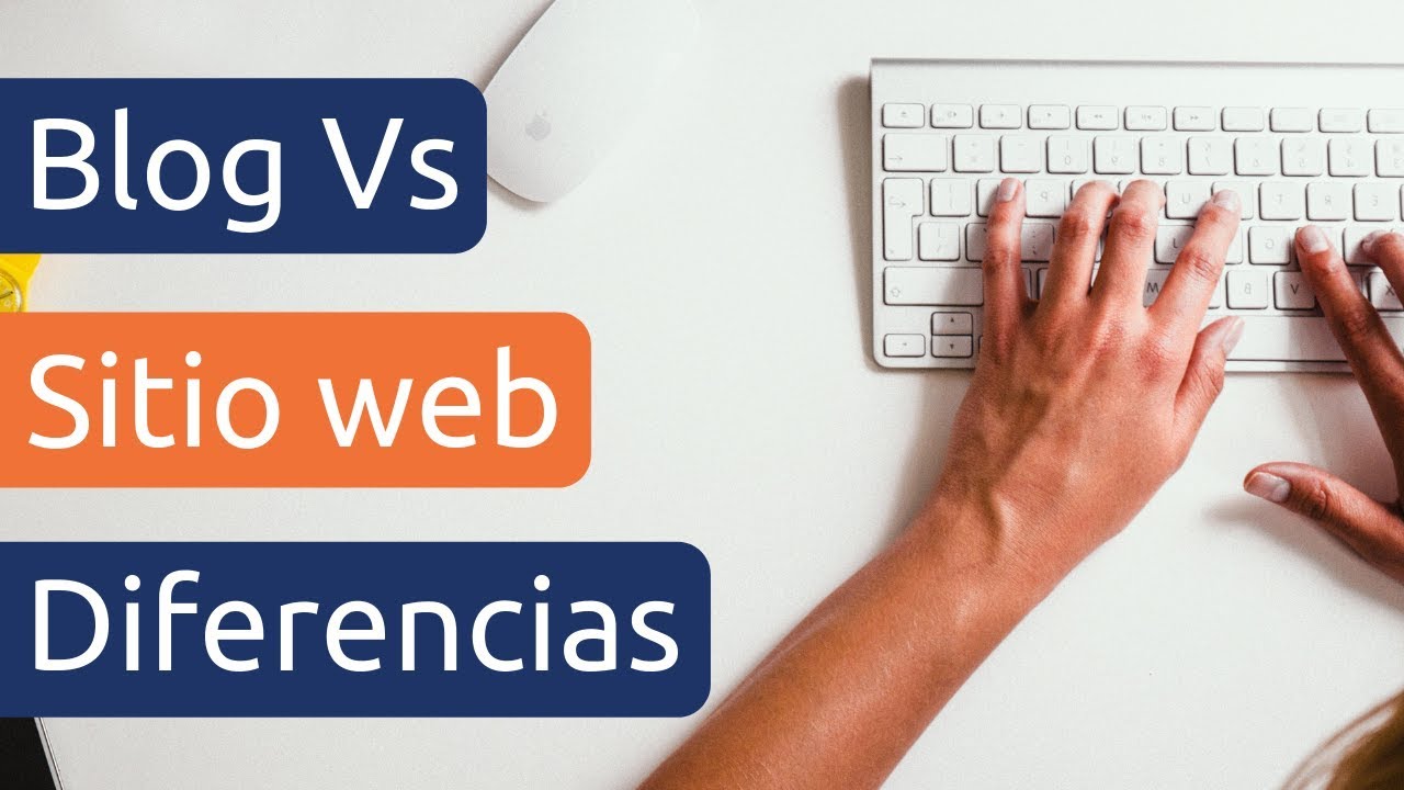 Diferencia Entre Página Web Y Blog ¿Cuál Es Mejor Para Mi Negocio ...