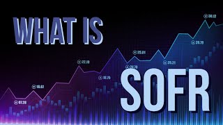 SOFR The Secured Overnight Financing Rate