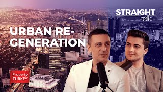 Urban Regeneration in Istanbul | STRAIGHT TALK EP. 17